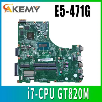 Akemy DA0ZQ0MB6E0 Plokštę Acer aspire E5-471 E5-471G V3-472P Laotop Mainboard su i7 CPU GT820M